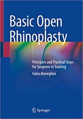 Meneghini F Basic Open Rhinoplasty Principles And Practical Steps For Surgeons In Training 2021
