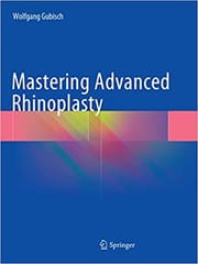 Gubisch W Mastering Advanced Rhinoplasty 2018