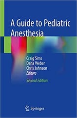 Sims C A Guide To Pediatric Anesthesia 2nd Edition 2020