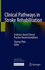 Platz T Clinical Pathways In Stroke Rehabilitation Evidence Based Clinical Practice Recommendations 2021