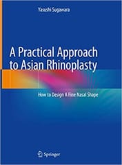 Sugawara Y A Practical Approach To Asian Rhinoplasty How To Design A Fine Nasal Shape 2020