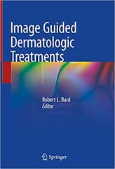 Bard R L Image Guided Dermatologic Treatments 1st Edition 2020