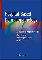 Hoang M P Hospital Based Dermatopathology An Illustrated Diagnostic Guide 1st Edition 2020