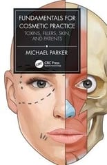 Michael Parker Fundamentals for Cosmetic Practice Toxins Fillers Skin and Patients 2022