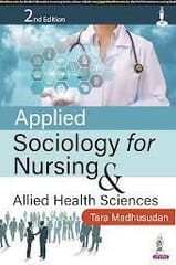 Tara Madhusudan Applied Sociology for Nursing & Allied Health Science 2nd Edition 2023