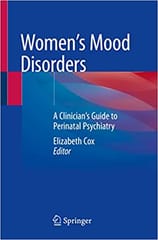 Cox E Womens Mood Disorders A Clinicians Guide To Perinatal Psychiatry 2021