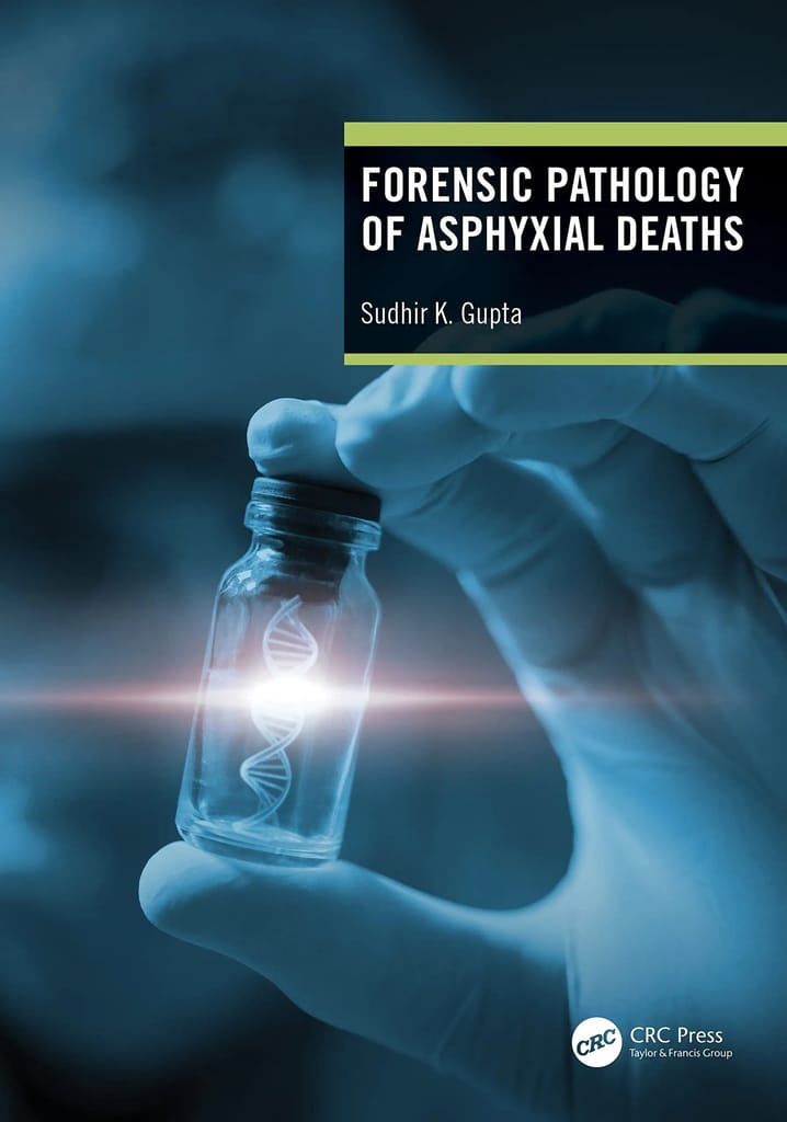 Sudhir K Gupta Forensic Pathology of Asphyxial Deaths 1st Edition 2022
