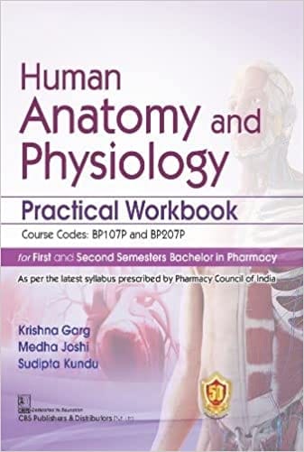 Krishna Garg Human Anatomy and Physiology Practical Workbook for First and Second Semesters Bachelor in Pharmacy 2022