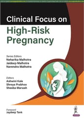 Clinical Focus on High-Risk Pregnancy 1st Edition by Neharika Malhotra