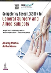 Competency Based Logbook for General Surgery and Allied Subjects 1st Edition 2023 by Anurag Mishra