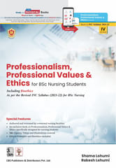 Professionalism, Professional Values & Ethics for BSc Nursing Students Including Bioethics As per the Revised INC Syllabus (2021-22) for BSc Nursing 1st Edition 2023 By Shama Lohumi and Rakesh Lohumi