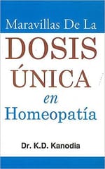 Maravillas De La Dosis Unica En Homeopatia 2nd Spanish Language 2023 By Kanodia Kd