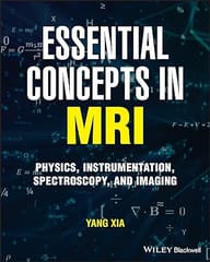 Essential Concepts In Mri Physics Instrumentation Spectroscopy And Imaging 2022 By Xia Y
