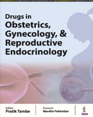 Drugs in Obstetrics, Gynecology, & Reproductive Endocrinology 1st Edition 2023 By Pratik Tambe