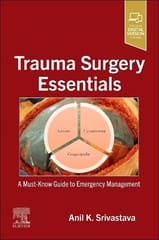 Trauma Surgery Essentials A Must Know Guide To Emergency Management With Access Code 2024 By Anil K. Srivastava