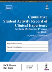 Cumulative Student Activity Record Of Cinical Experience For Basic Bsc Nursing Program(Log Book) 2nd Edition 2017 by HCL Rawat & Raj Rani