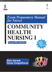 Exam Preparatory Manual For Nurses Community Health Nursing I:As Per Inc Syllabus 1st Edition 2017 by Abha Narwal & Honey Gangadharan