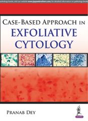 Case Based Approach In Exfoliative Cytology 1st Edition 2017 by Pranab Dey