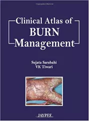 Clinical Atlas of Burn Management 1st Edition 2011 By Sujata Sarabahi