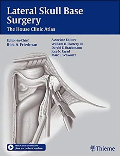 Lateral Skull Base Surgery: The House Clinic Atlas 1st Edition 2012 By Rick A.Friedman
