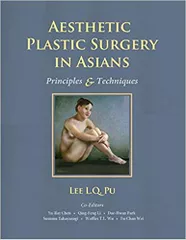 Aesthetic Plastic Surgery in Asians: Principles and Techniques 2015 1st Edition 2015 By Lee L. Q. Pu Aesthetic Plastic Surgery in Asians: Principles and Techniques 2015 1st Edition 2015 By Lee L. Q. Pu