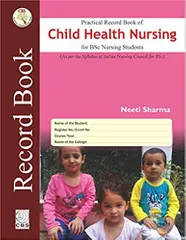Practical Record Book of Child Health Nursing For BSc Nursing 2018 By Neeti Sharma