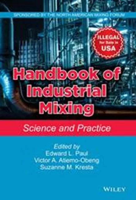 Handbook of Industrial Mixing Science and Practice 1st Edition 2019 by Edward L. Paul (Editor)