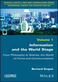 Information and the World Stage From Philosophy to Science, the World of Forms and Communications, Vol.1 1st Edition (11 August 2017)By Bernard Dugue