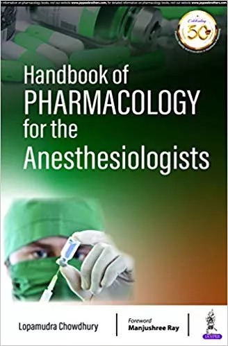 Handbook of Pharmacology for the Anesthesiologists 1st Edition 2019 By Lopamudra Chowdhury