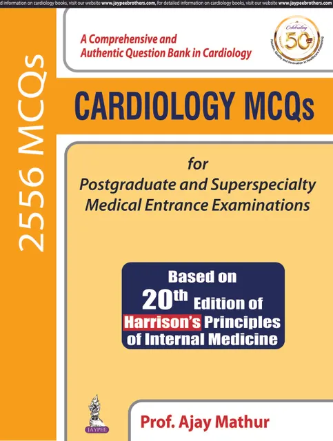 Cardiology MCQs  for Postgraduate and Superspecialty Medical  Entrance Examinations 1st Edition 2019  By Prof. Ajay Mathur