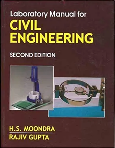 Laboratory manual for civil engineering 2nd Edition 2019 By Gupta Moondra