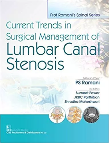 Ramani s Spinal Series Current Trends in Surgical Management of Lumbar Canal Stenosis 2019 By PS Ramani