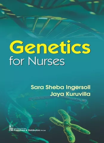 Genetics for Nurses 1st Edition (2019) By Ingersoll, Sara Sheba | Kuruvilla, Jaya