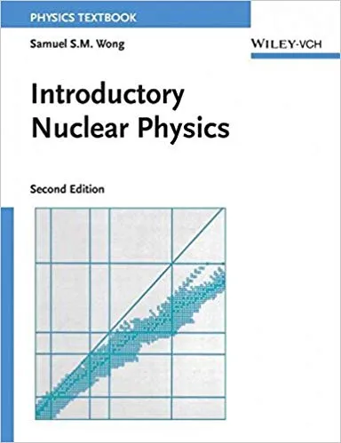 Introductory Nuclear Physics 2nd Edition 2019 By Samuel S.M. Wong
