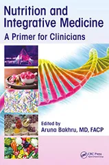 Nutrition and Integrative Medicine: A Primer for Clinicians 1st Edition 2019 By Aruna Bakhru
