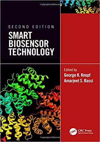 Smart Biosensor Technology 2nd Edition (Optical Science and Engineering) 2019 By George K. Knopf