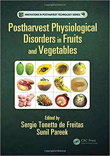 Postharvest Physiological Disorders in Fruits and Vegetables (Innovations in Postharvest Technology Series) 2019 By Sergio Tonetto de Freitas