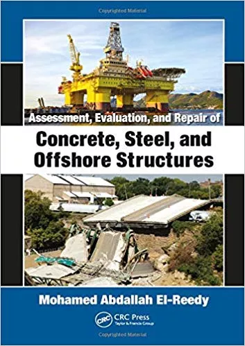 Assessment, Evaluation, and Repair of Concrete, Steel, and Offshore Structures 2019 By Mohamed Abdallah El-Reedy