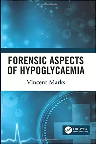 Forensic Aspects of Hypoglycaemia: First Edition 2019 By Vincent Marks