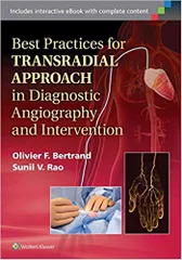 BEST PRACTICES FOR TRANSRADIAL APPROACH IN DIAGNOSTIC ANGIOGRAPHY AND INTERVENTION, 2015 BY BERTRAND BEST PRACTICES FOR TRANSRADIAL APPROACH IN DIAGNOSTIC ANGIOGRAPHY AND INTERVENTION, 2015 BY BERTRAND