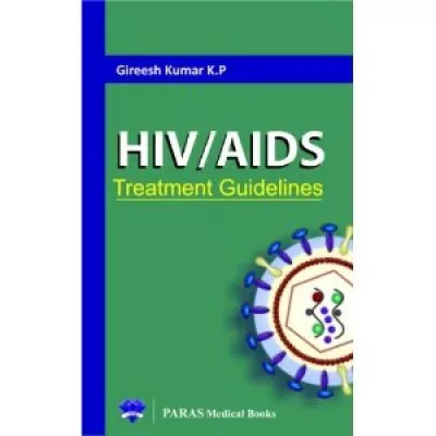 HIV/AIDS Treatment Guidelines 1st Edition 2014 by K P Gireesh Kumar