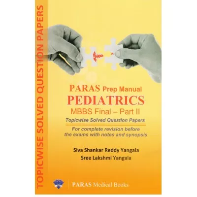 Paras Prep Manual Pediatrics MBBS Final-Part 2 1st Edition 2015 by Siva Shankar Reddy Yangala