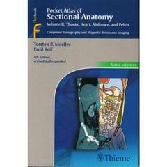 Pocket Atlas of Sectional Anatomy Vol:2 Thorax, Heart, Abdomen & Pelvis 4th Edition 2014 by Torsten B. Moeller