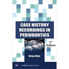 Case History Recording in Periodontics 2nd Edition 2017 by Divya Bhat