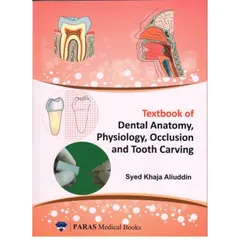 Textbook of Dental Anatomy, Physiology, Occlusion & Tooth Carving 1st Edition 2016 by Syed Khaja Aliuddin
