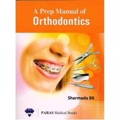 Prep Manual of Orthodontics 1st Edition 2016 by Sharmada