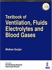 Textbook of Ventilation, Fluids, Electrolytes and Blood Gases 1st Edition 2020 By Mohan Gurjar