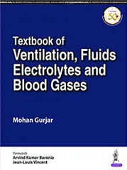 Textbook of Ventilation, Fluids, Electrolytes and Blood Gases 1st Edition 2020 By Mohan Gurjar