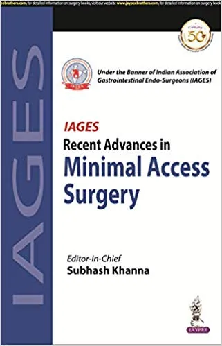 Iages Recent Advances In Minimal Access Surgery 1st Edition 2019 By Subhash Khanna