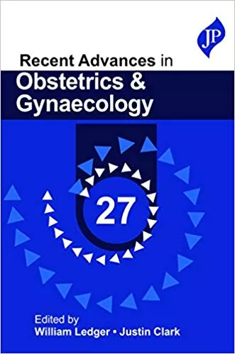 Recent Advances in Obstetrics & Gynaecology 27, 2020 By William Ledger